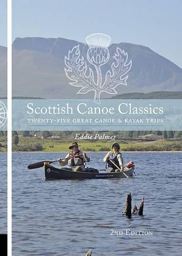 Паперова книга «Scottish Canoe Classics: Twenty Five Great Canoe & Kayak Trips», автор Едді Палмер - фото №1