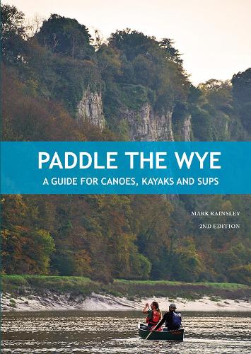 Бумажная книга «Paddle the Wye: A Guide for Canoes, Kayaks and SUPs», автор Марк Рейнсли - фото №1