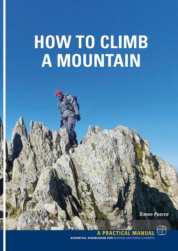 Бумажная книга «How To Climb A Mountain: Essential knowledge for budding mountain Climbers», автор Саймон Пирс - фото №1