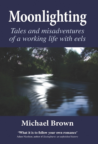 Бумажная книга «Moonlighting: Tales and misadventures of a working life with eels», автор Майкл Браун - фото №1