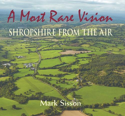 Бумажная книга «A Most Rare Vision: Shropshire from the Air», автор Марк Сиссон - фото №1