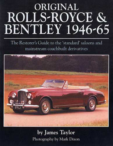 [object Object] «Original Rolls Royce and Bentley: The Restorer's Guide to the 'Standard' Saloons and Mainstream Coachbuilt Derivatives, 1946-65», автор Джеймс Тэйлор - фото №1