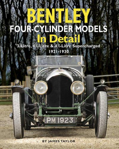 [object Object] «Bentley Four-cylinder Models in Detail: 3-Litre, 4 1/2-Litre and 4 1/2-Litre Supercharged, 1921-1930», автор Джеймс Тейлор - фото №1