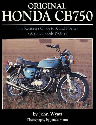 Бумажная книга «Original Honda CB750: The Restorer's Guide to K & F Series 750 SOHC Models, 1968-78», автор Джон Уайатт - фото №1