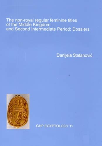 Бумажная книга «Non-Royal Regular Feminine Titles of the Middle Kingdom», автор Даниела Стефанович - фото №1