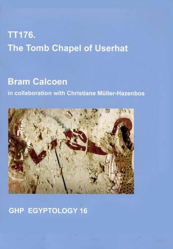 Паперова книга «TT176: The Tomb Chapel of Userhat», авторів Брем Калкоен, Крістіан Мюллер-Хазенбос - фото №1