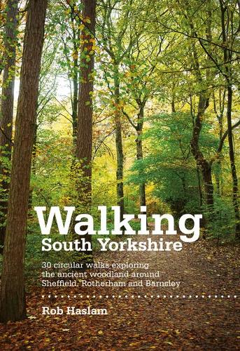 Бумажная книга «Walking South Yorkshire: 30 circular walks exploring the ancient woodland around Sheffield, Rotherham and Barnsley», автор Роб Хаслам - фото №1