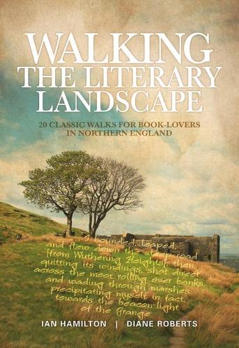 Бумажная книга «Walking the Literary Landscape: 20 classic walks for book-lovers in Northern England», авторов Диана Робертс, Иэн Гамильтон - фото №1