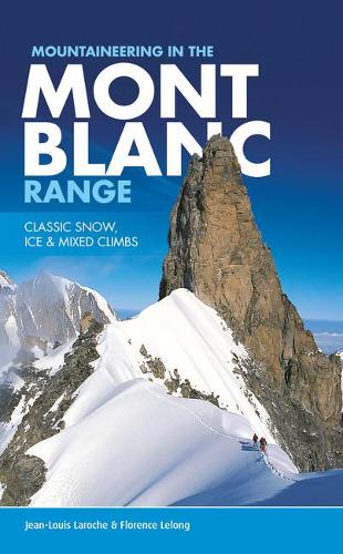 Бумажная книга «Mountaineering in the Mont Blanc Range: Classic snow, ice & mixed climbs», авторов Флоренс ЛеЛонг, Жан-Луи Ларош - фото №1