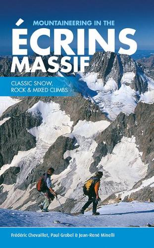 Бумажная книга «Mountaineering in the Ecrins Massif: Classic snow, rock & mixed climbs», авторов Фредерик Шевайо, Жан-Рене Минелли, Пол Гробель - фото №1