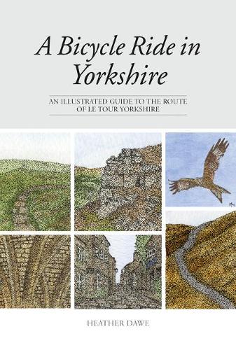 Бумажная книга «A Bicycle Ride in Yorkshire: An illustrated guide to the route of Le Tour Yorkshire», автор Хизер Доу - фото №1