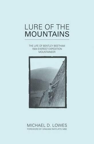 Бумажная книга «Lure of the Mountains: The Life of Bentley Beetham, 1924 Everest Expedition Mountaineer», авторов Грэм Рэтклифф, Майкл Д. Лоус - фото №1