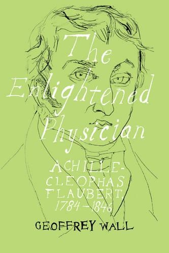 Паперова книга «The Enlightened Physician: Achille-Cléophas Flaubert, 1784–1846», автор Джеффрі Уолл - фото №1