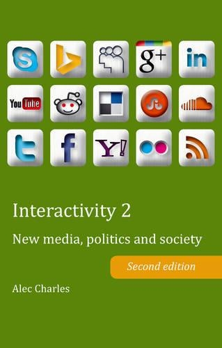 Паперова книга «Interactivity 2: New media, politics and society- Second edition», автор Алек Чарльз - фото №1