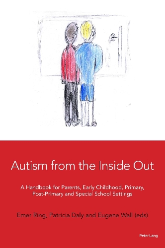 Бумажная книга «Autism from the Inside Out: A Handbook for Parents, Early Childhood, Primary, Post-Primary and Special School Settings», авторов Эмер Ринг, Юджин Уолл, Патриция Дейли - фото №1