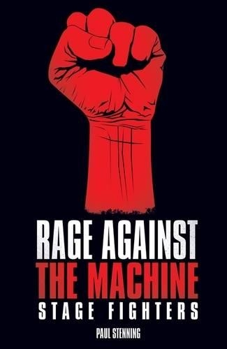 Бумажная книга «Rage Against The Machine - Stage Fighters», автор Пол Стеннинг - фото №1