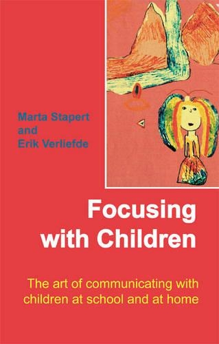 Бумажная книга «Focusing with Children: The Art of Communicating with Children at School and at Home», авторов Эрик Верлиферде, Марта Стаперт - фото №1