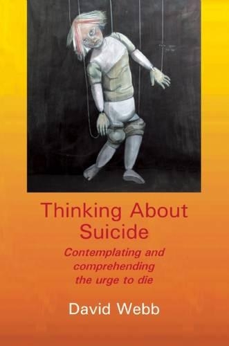 Бумажная книга «Thinking About Suicide: Contemplating and Comprehending the Urge to Die», автор Дэвид Вебб - фото №1