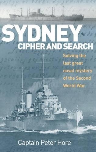 Паперова книга «Sydney Cipher and Search: Solving the Last Great Naval Mystery of the Second World Wa», автор Пітер Капт. Гор - фото №1