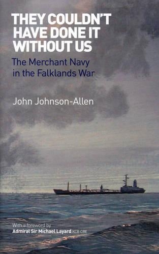 Бумажная книга «They Couldn't Have Done it Without Us:  The Merchant Navy in the Falklands War», автор Джон Джонсон-Аллен - фото №1
