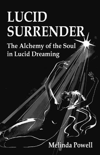 Бумажная книга «Lucid Surrender: The Alchemy of the Soul in Lucid Dreaming», автор Мелинда Пауэлл - фото №1