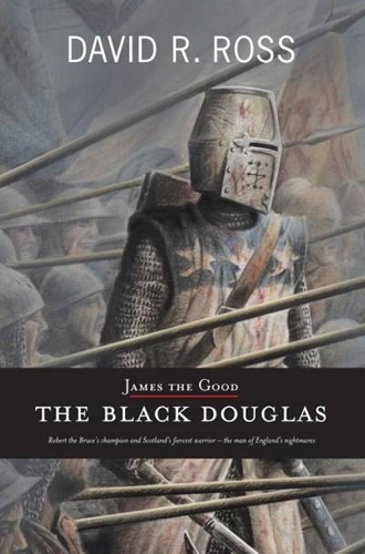 Паперова книга «James the Good: The Black Douglas», автор Девід Р. Росс - фото №1
