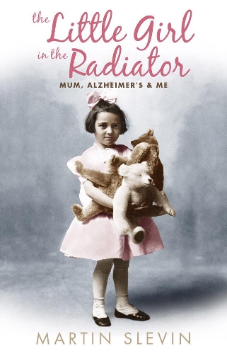 Паперова книга «The Little Girl in the Radiator: Mum, Alzheimer's and Me», автор Мартін Слевін - фото №1