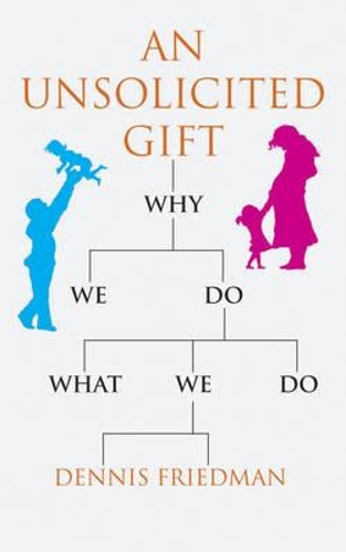 Бумажная книга «An Unsolicited Gift: Why We Do What We Do», автор Деннис Фридман - фото №1