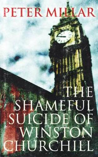 Бумажная книга «The Shameful Suicide of Winston Churchill», автор Питер Миллар - фото №1