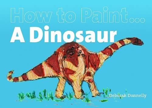 Бумажная книга «How to Paint a Dinosaur», автор Дебора Доннелли - фото №1