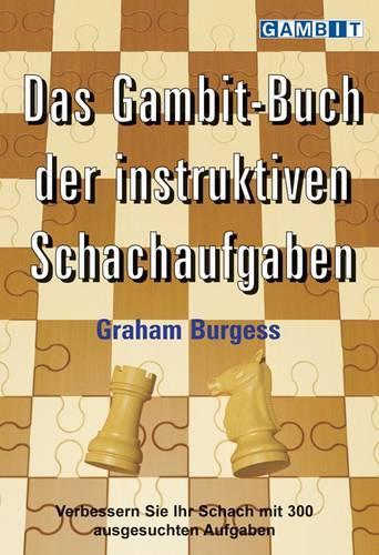 Бумажная книга «Das Gambit-Buch Der Instruktiven Schachaufgaben», автор Грэм Берджесс - фото №1