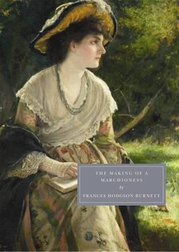Бумажная книга «The Making of a Marchioness», автор Фрэнсис Бернетт - фото №1