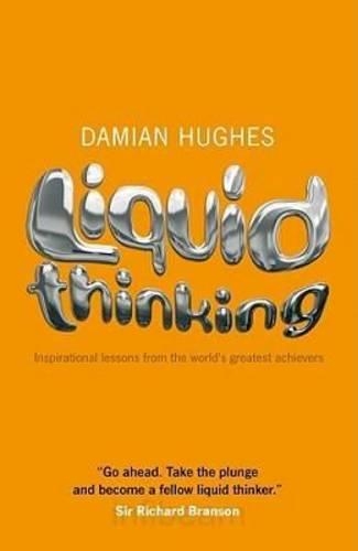 Паперова книга «Liquid Thinking: Inspirational Lessons from the World's Great Achievers», автор Деміан Хьюз - фото №1