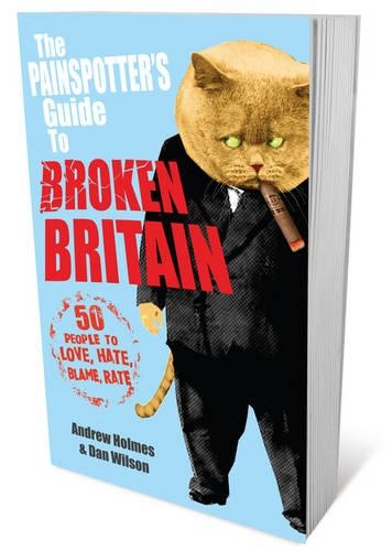 Паперова книга «The Painspotter's Guide to Broken Britain: 50 People to Love, Hate, Blame, Rate», автор Ендрю Холмс - фото №1