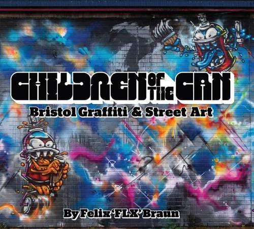 Бумажная книга «Children of the Can: Bristol Graffiti and Street Art», автор Феликс Браун - фото №1