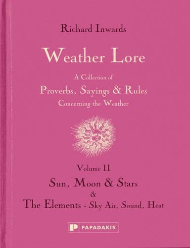 Бумажная книга «Weather Lore Volume II: A Collection of Proverbs, Sayings and Rules Concerning the Weather – Sun, Moon and Stars & The Elements: Sky, Air, Sound, Heat», автор Ричард Инвордс - фото №1