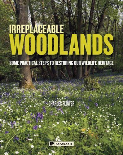 Бумажная книга «Irreplaceable Woodlands: Some Practical Steps to Restoring our Wildlife Heritage», автор Чарльз Флауэр - фото №1