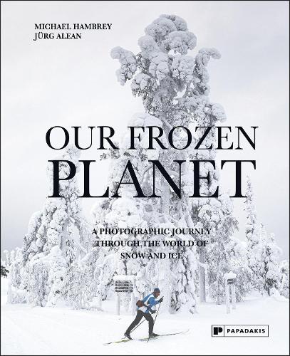 Бумажная книга «Our Frozen Planet: A Photographic Journey Through the World of Snow and Ice», авторов Юрг Алеан, Майкл Хэмбри - фото №1