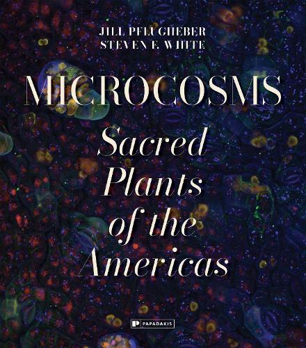 Бумажная книга «Microcosms: Sacred Plants of the Americas», авторов Джилл Пфлюгхебер, Стивен Ф. Уайт - фото №1