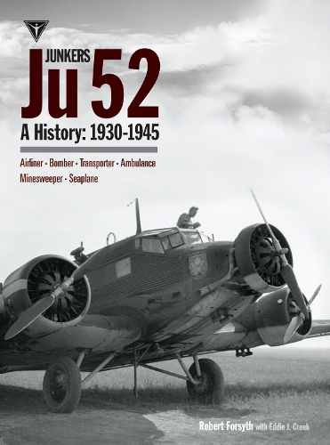 Паперова книга «Junkers Ju 52: A History: 1933-1945», автор Роберт Форсайт - фото №1