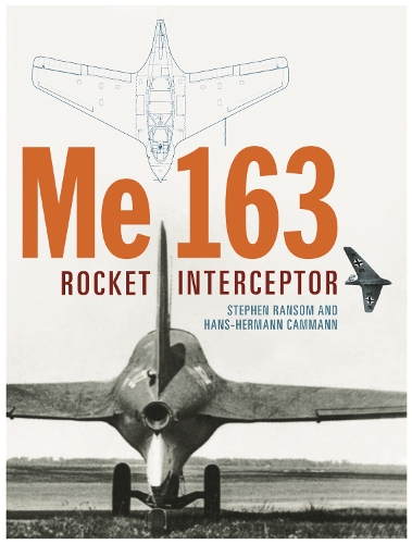Паперова книга «Me 163: Rocket Interceptor», авторів Ганс-Герман Камманн, Стівен Ренсом - фото №1