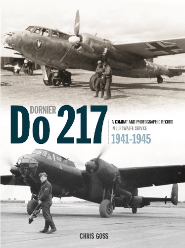 Бумажная книга «The Dornier Do 217: A Combat and Photographic Record in Luftwaffe Service 1941-1945», автор Крис Госс - фото №1
