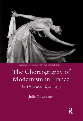 Бумажная книга «The Choreography of Modernism in France: La Danseuse 1830-1930», автор Джули Таунсенд - фото №1