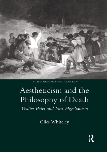 Бумажная книга «Aestheticism and the Philosophy of Death: Walter Pater and Post-Hegelianism», автор Джайлз Уайтли - фото №1
