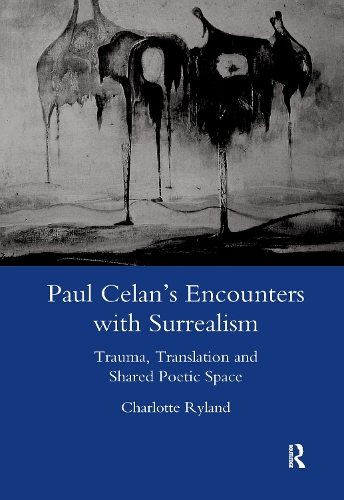 Бумажная книга «Paul Celan's Encounters with Surrealism: Trauma, Translation and Shared Poetic Space», автор Шарлотта Райланд - фото №1