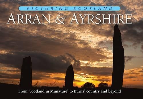 Бумажная книга «Arran & Ayrshire: Picturing Scotland: From 'Scotland in Miniature' to Burns' country and beyond», автор Колин Натт - фото №1