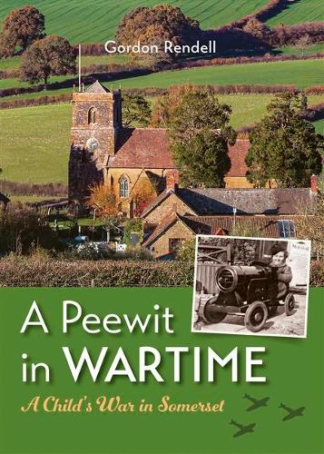 Бумажная книга «A Peewit in Wartime: A Child's War in Somerset», автор Гордон Ренделл - фото №1