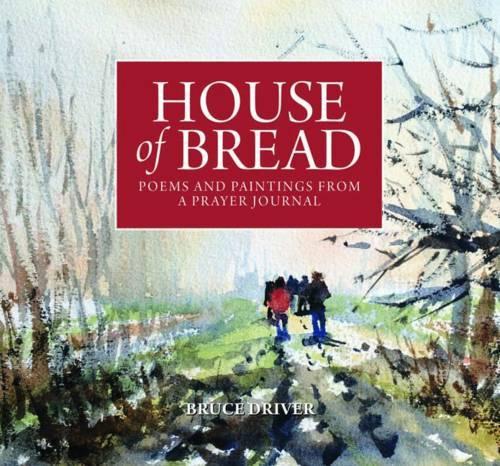 Бумажная книга «House of Bread: Poems and Paintings from a Prayer Journal», автор Брюс Драйв - фото №1