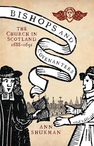 Бумажная книга «Bishops and Covenanters: The Church in Scotland, 1688-1691», автор Энн Шукман - фото №1