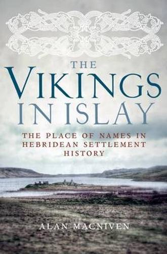 Бумажная книга «The Vikings in Islay: The Place of Names in Hebridean Settlement History», автор Алан Макнивен - фото №1